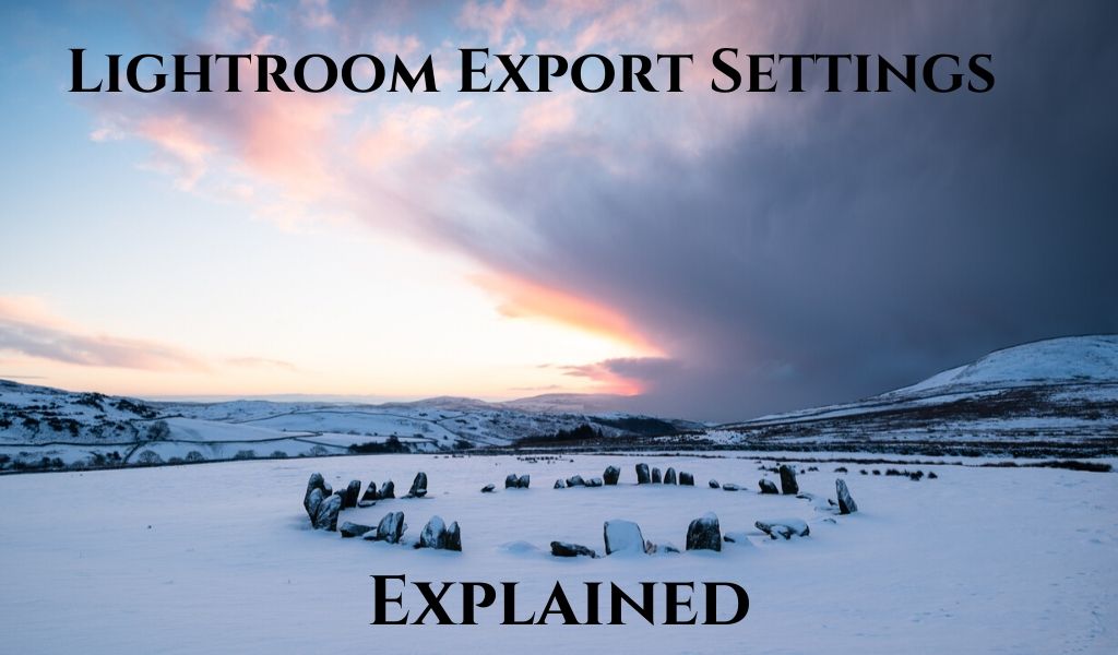Lightroom Export Settings Explained – Best Lightroom Export Settings for Web and Print